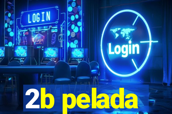 2b pelada